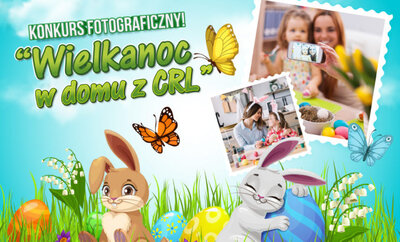 Świąteczny konkurs fotograficzny Wielkanoc w domu z CRL